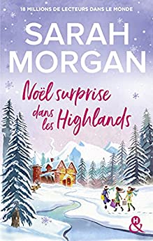 Noël surprise dans les Highlands de Sarah MORGAN : c’est parti pour les romances toutes douces de Noël !